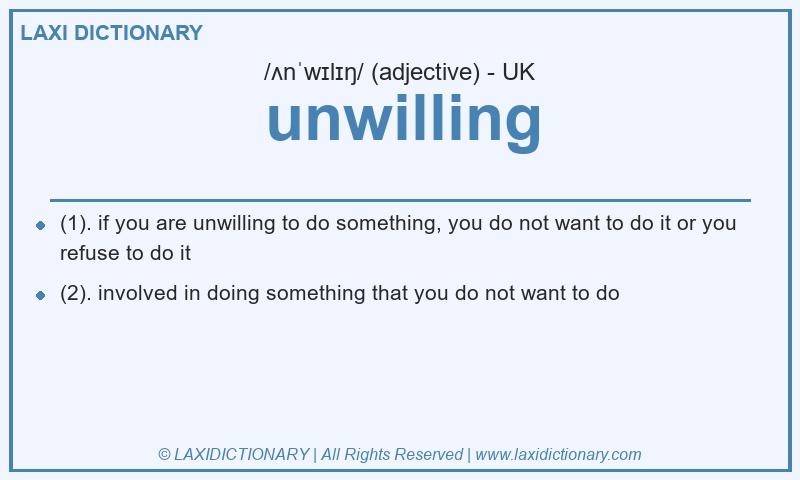 Definition unwilling in British English