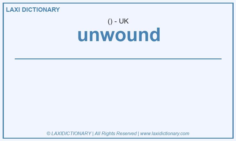 Definition unwound in British English