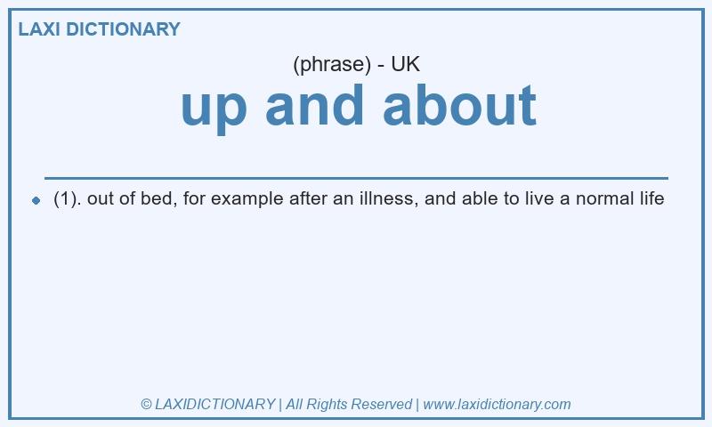 Definition up and about in British English