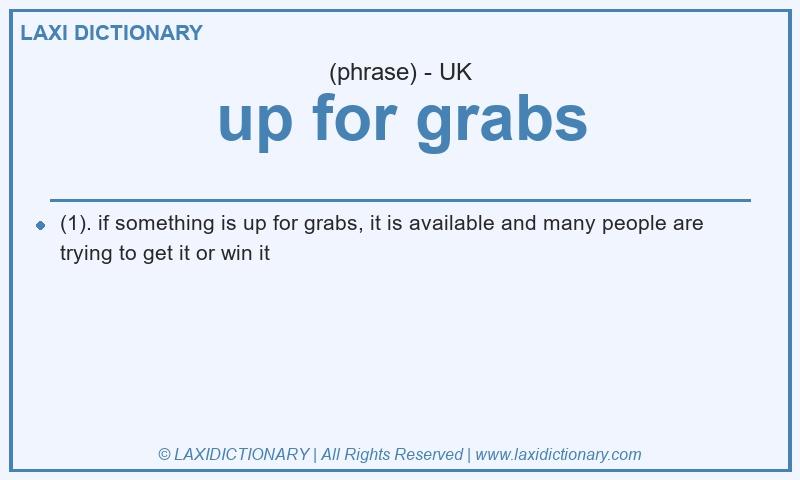Definition up for grabs in British English