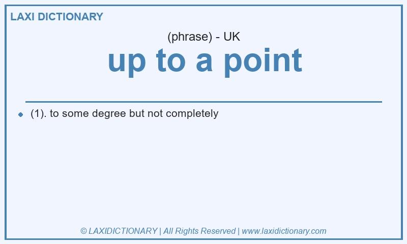 Definition up to a point in British English