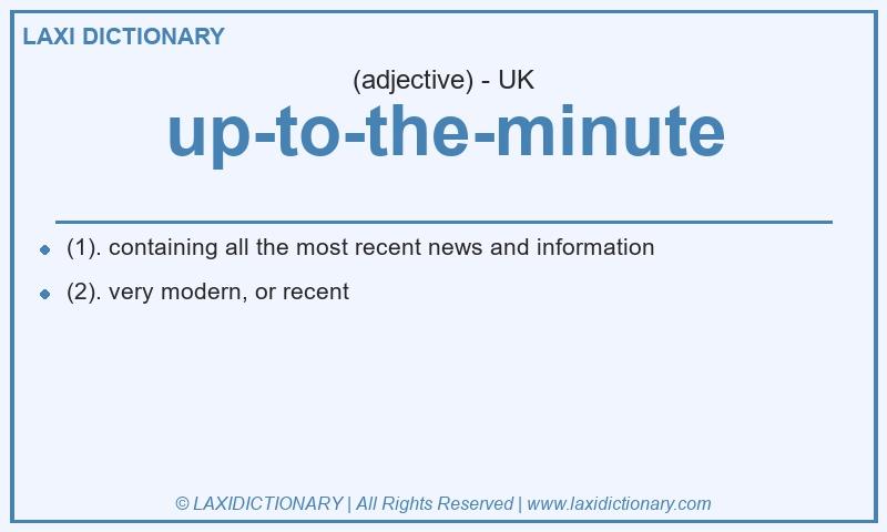 Definition up-to-the-minute in British English