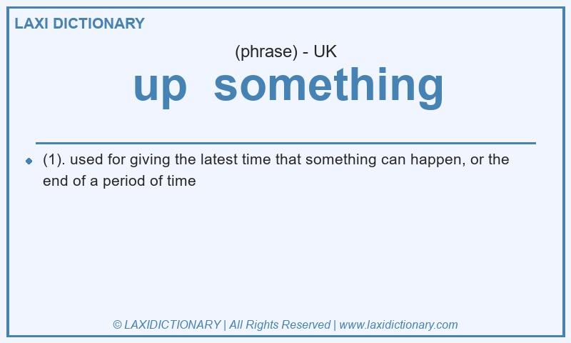 Definition up  something in British English