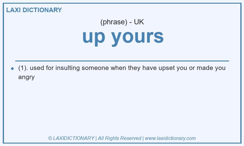 Definition up yours in British English