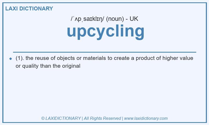 Definition upcycling in British English