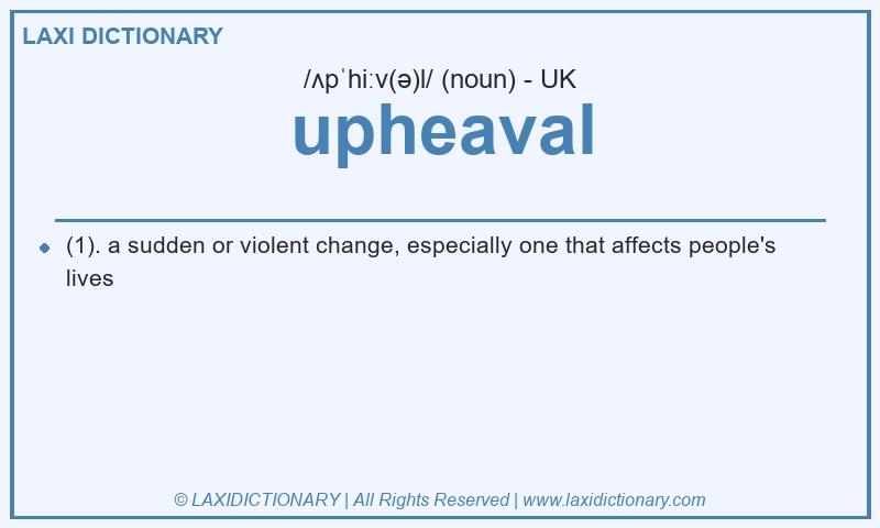 Definition upheaval in British English