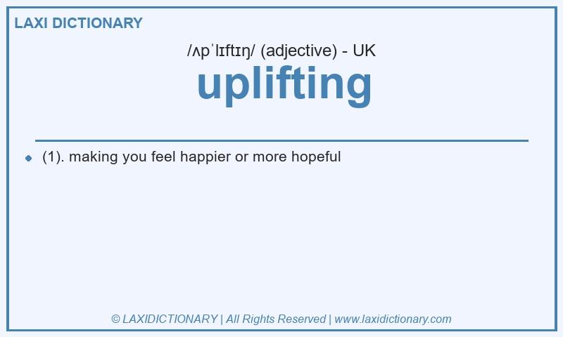 Definition uplifting in British English