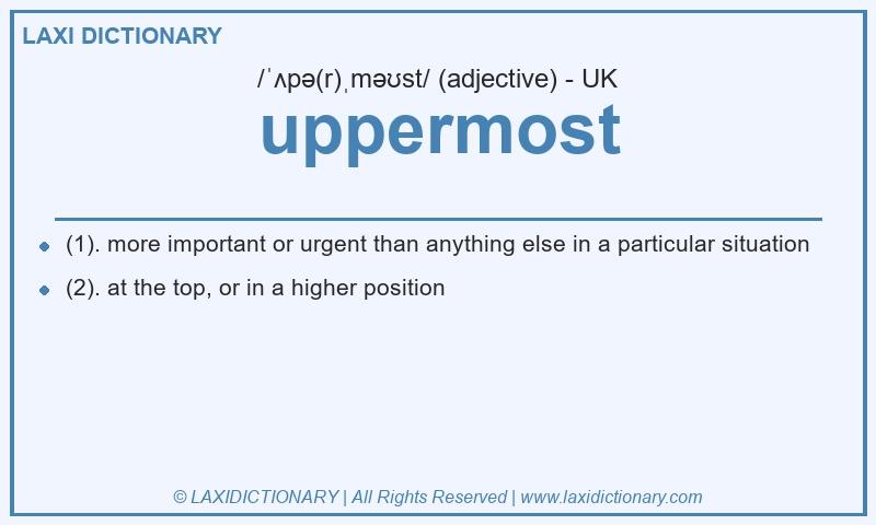 Definition uppermost in British English