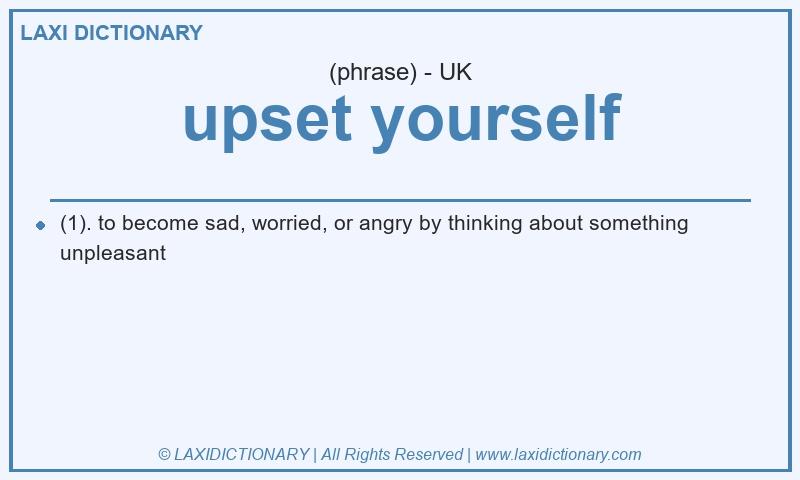 Definition upset yourself in British English