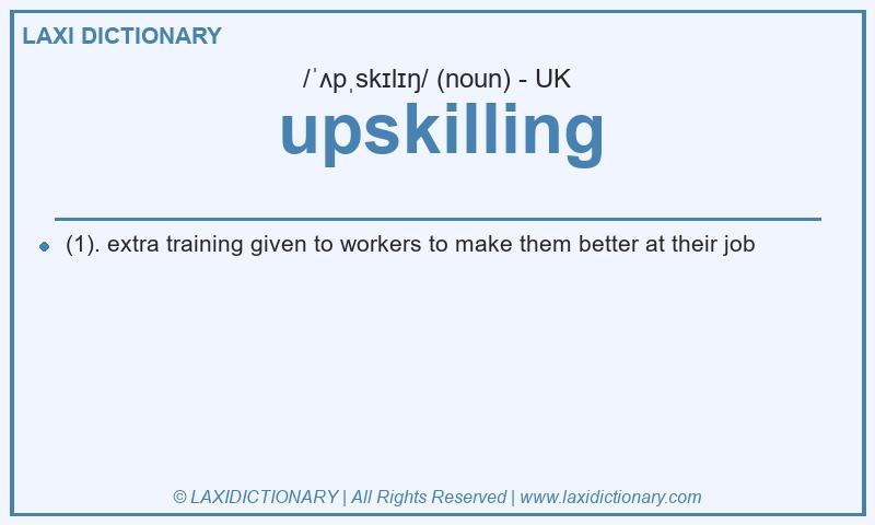 Definition upskilling in British English