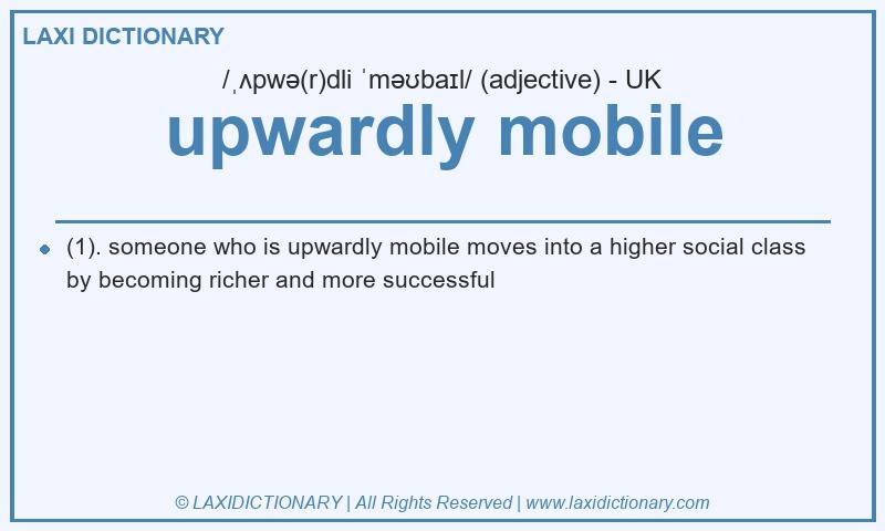 Definition upwardly mobile in British English