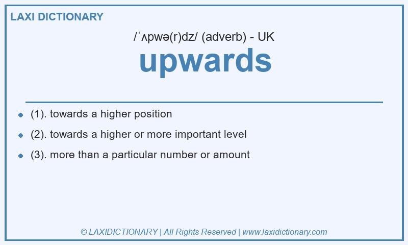 Definition upwards in British English