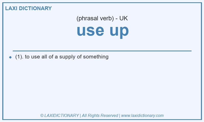 Definition use up in British English