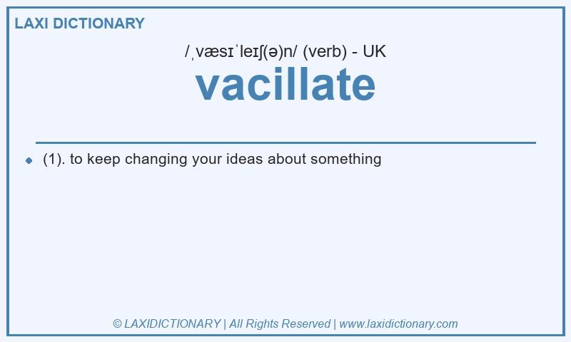 Definition vacillate in British English