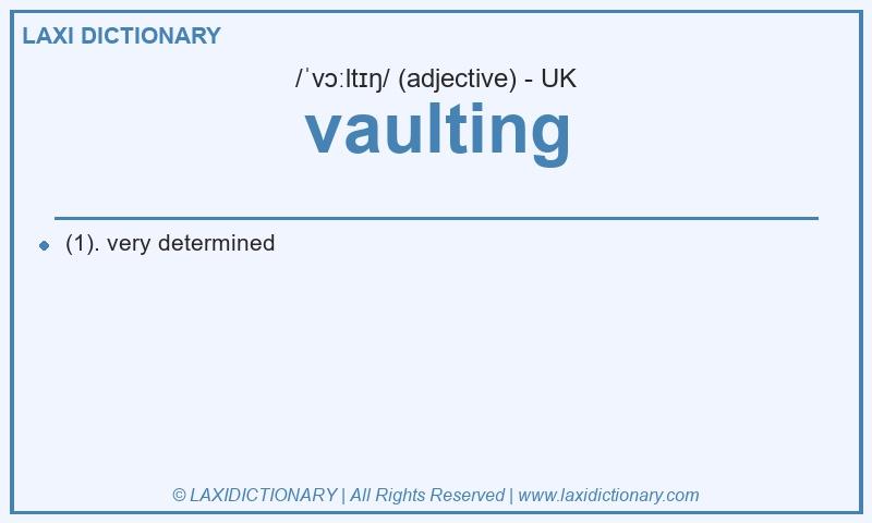 Definition vaulting in British English