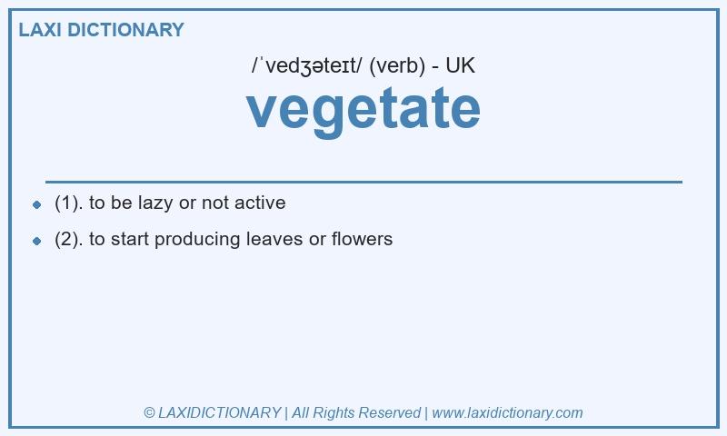 Definition vegetate in British English