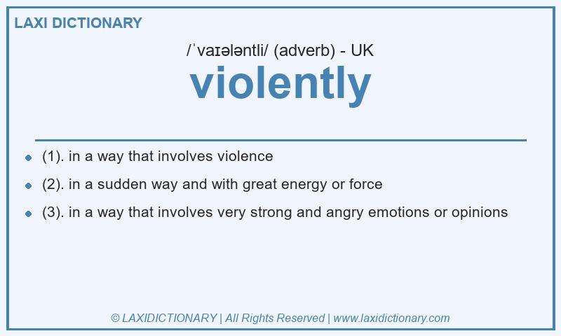 Definition violently in British English
