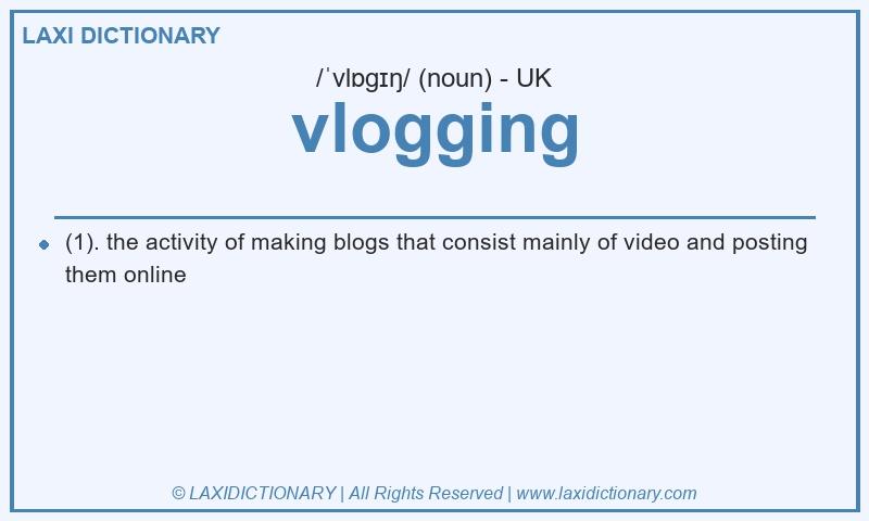 Definition vlogging in British English