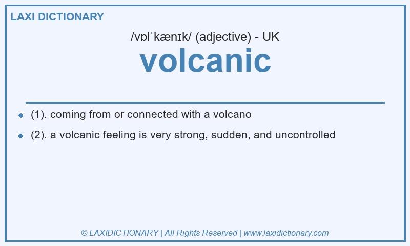 Definition volcanic in British English