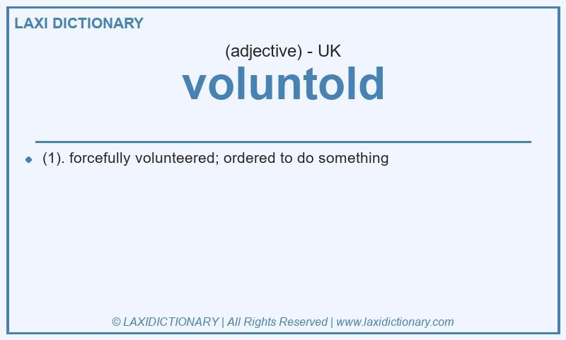 Definition voluntold in British English