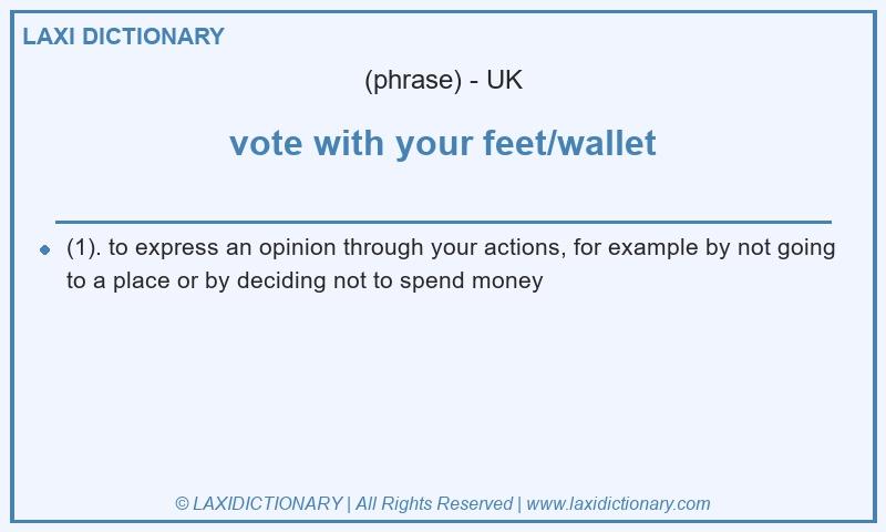 Definition vote with your feet/wallet in British English