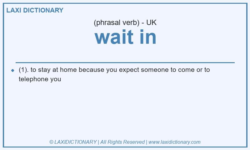 Definition wait in in British English