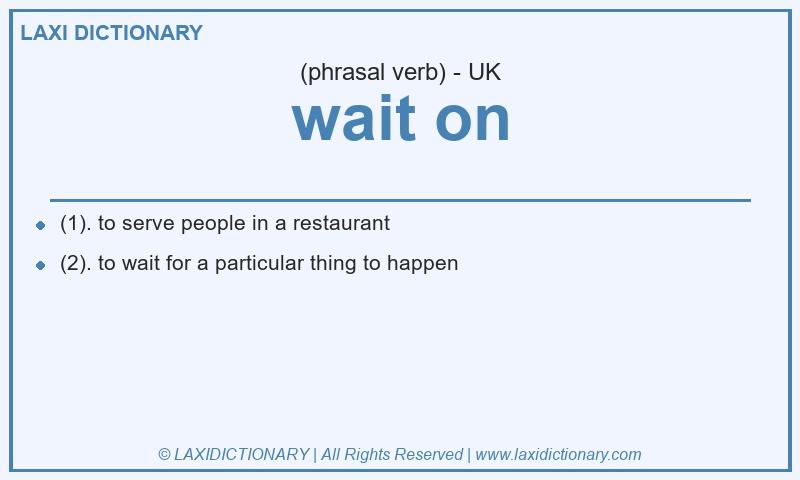 Definition wait on in British English