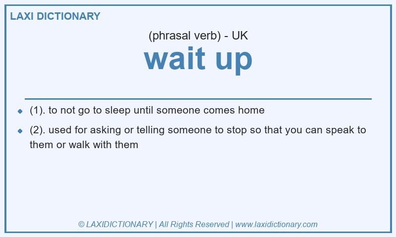 Definition wait up in British English