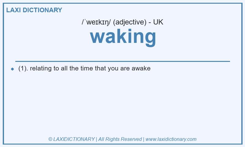 Definition waking in British English