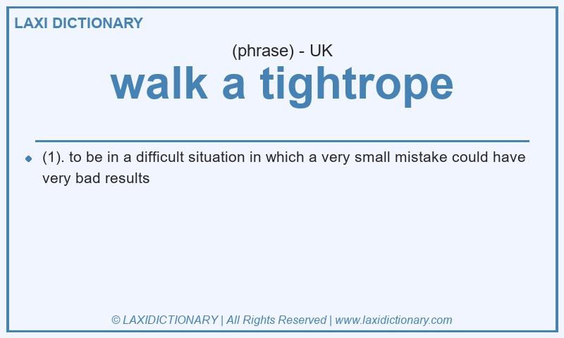Definition walk a tightrope in British English