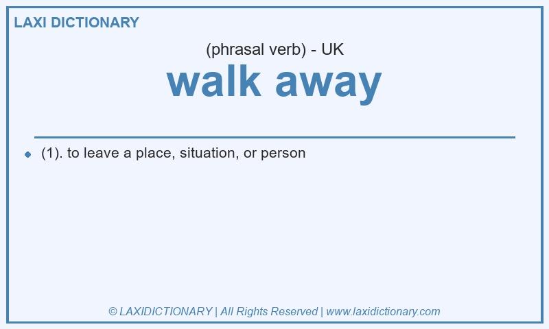 Definition walk away in British English