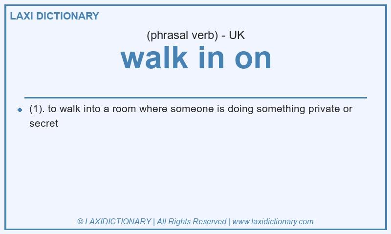 Definition walk in on in British English