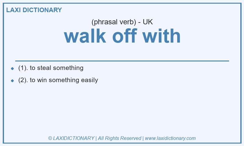 Definition walk off with in British English