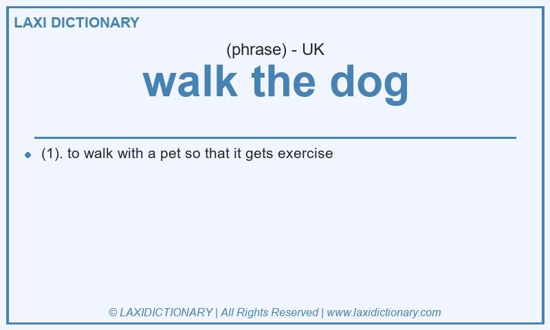 Definition walk the dog in British English