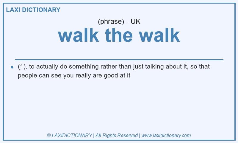 Definition walk the walk in British English