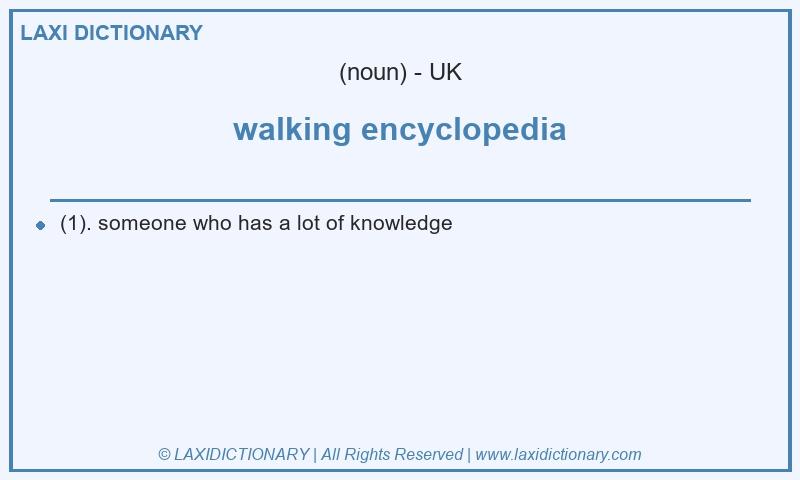 Definition walking encyclopedia in British English