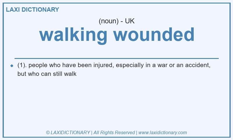 Definition walking wounded in British English