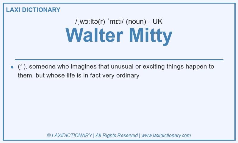 Definition Walter Mitty in British English