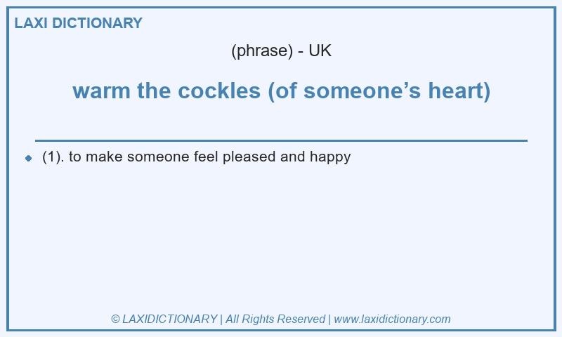 Definition warm the cockles (of someone’s heart) in British English