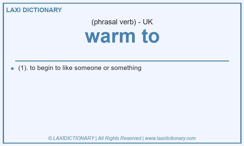 Definition warm to in British English