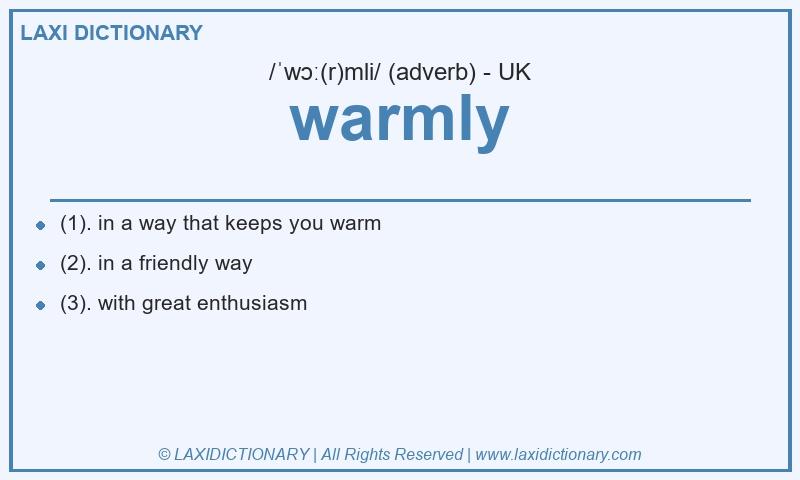 Definition warmly in British English