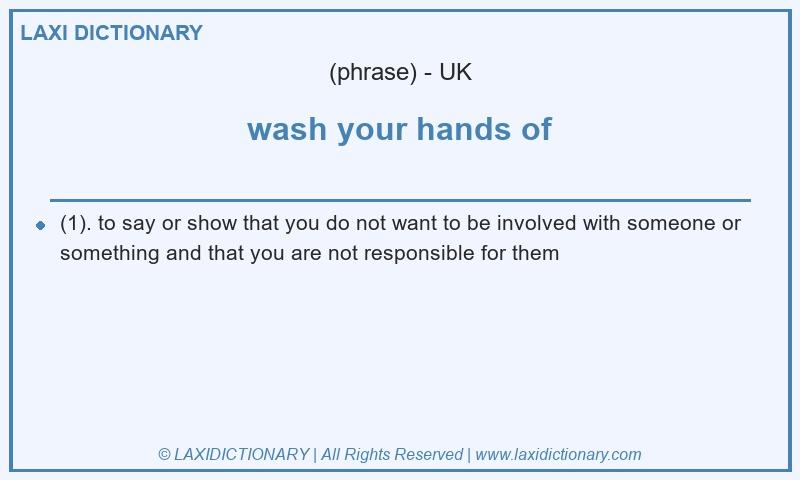 Definition wash your hands of in British English