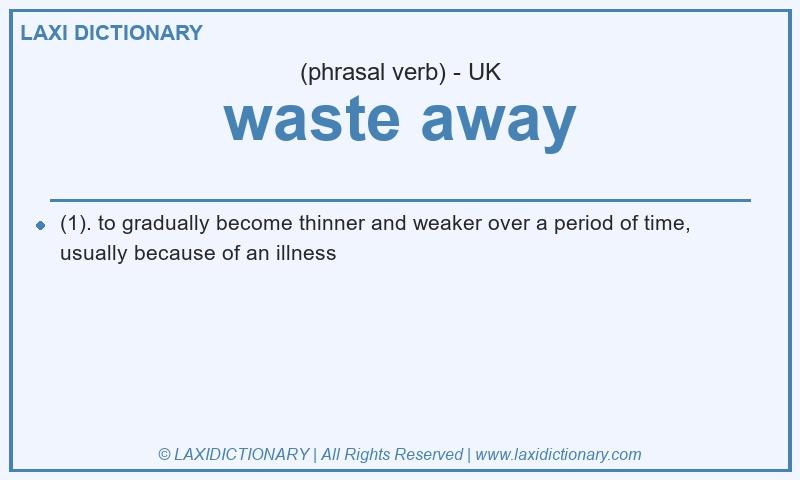 Definition waste away in British English