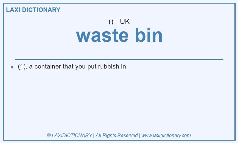 Definition waste bin in British English