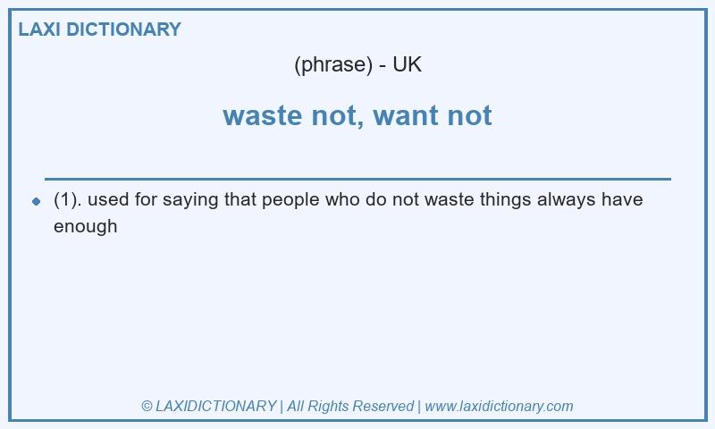 Definition waste not, want not in British English