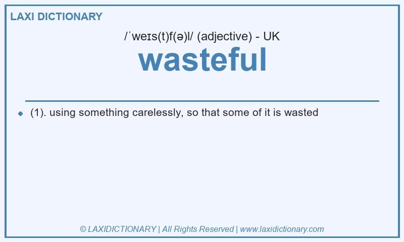 Definition wasteful in British English