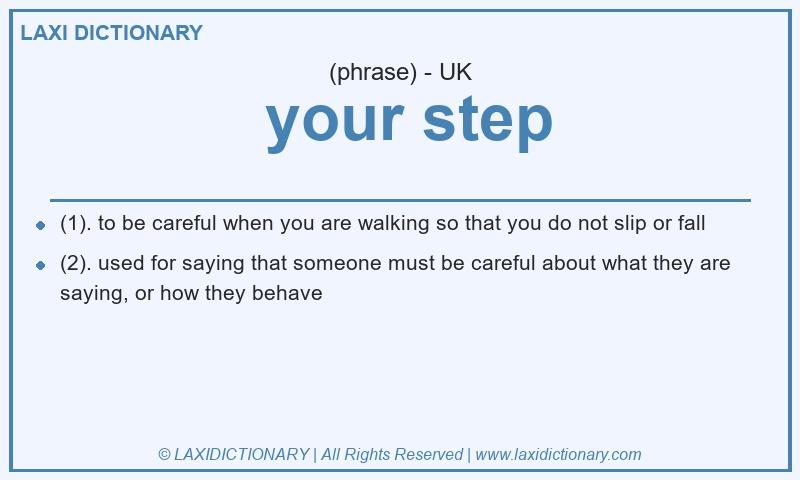 Definition your step in British English