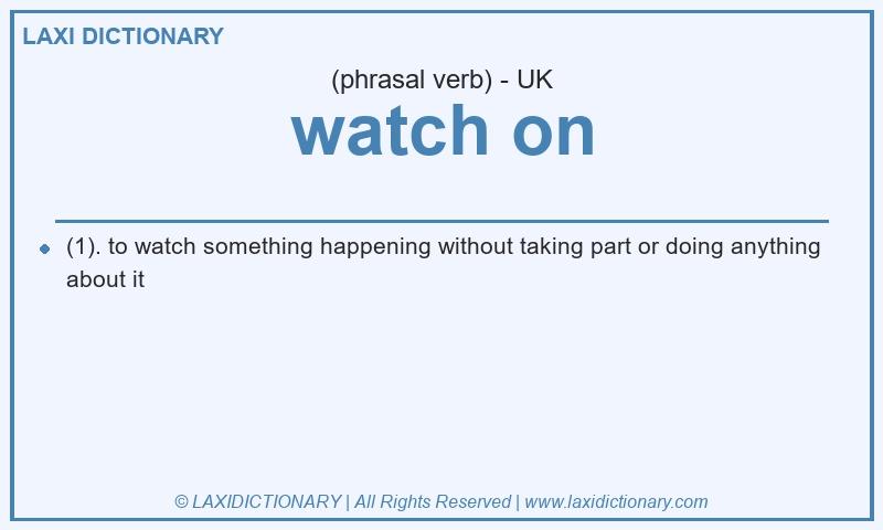 Definition watch on in British English
