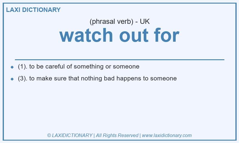 Definition watch out for in British English