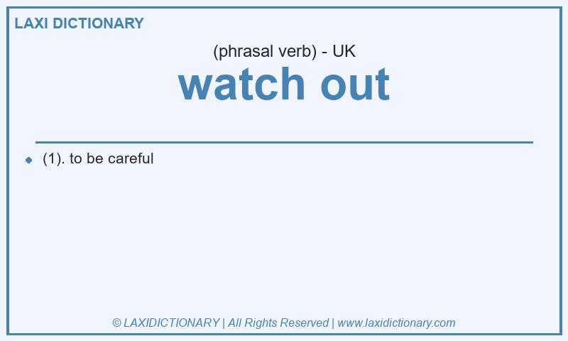 Definition watch out in British English